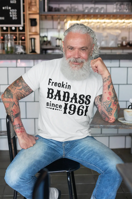 Freakin Badass Since 1961 Herren T-Shirt Weiß Geburtstagsgeschenk 00392