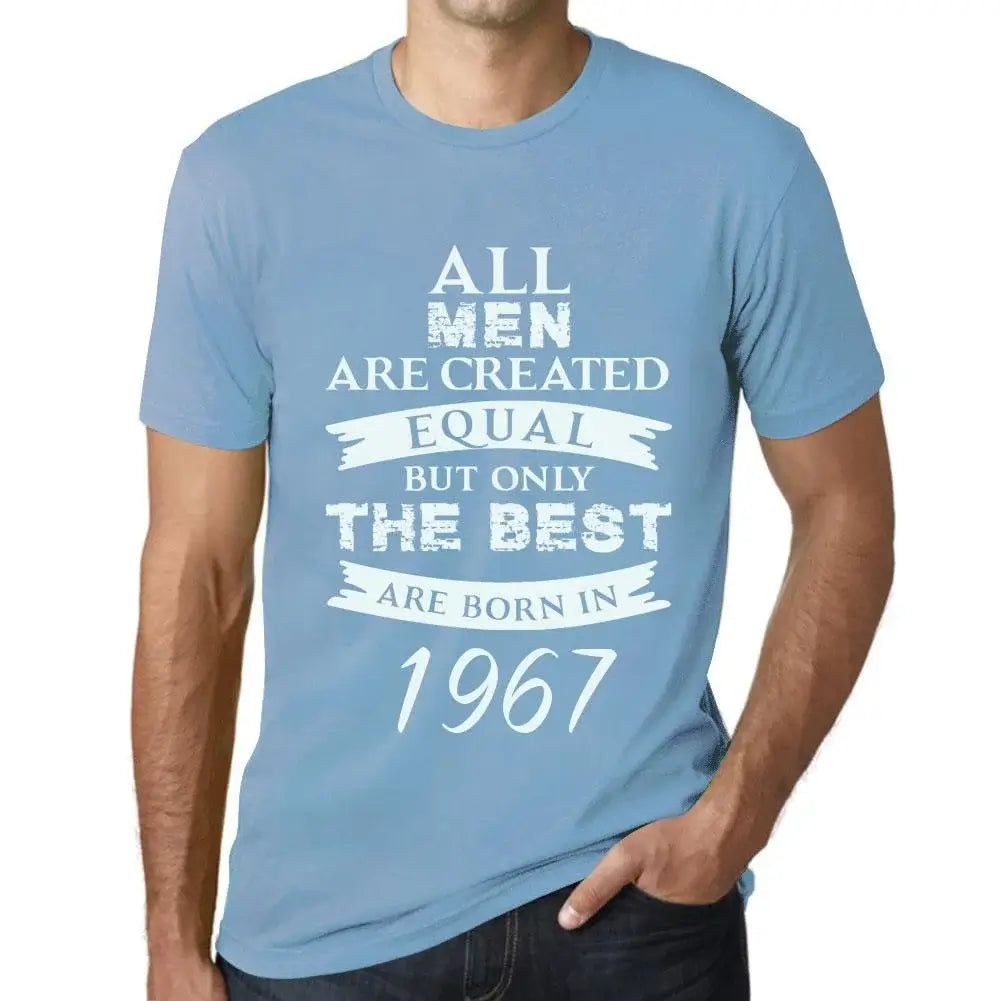 Men's Graphic T-Shirt All Men Are Created Equal but Only the Best Are Born in 1967 57th Birthday Anniversary 57 Year Old Gift 1967 Vintage Eco-Friendly Short Sleeve Novelty Tee