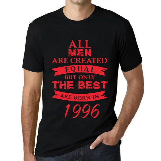 Men's Graphic T-Shirt All Men Are Created Equal but Only the Best Are Born in 1996 28th Birthday Anniversary 28 Year Old Gift 1996 Vintage Eco-Friendly Short Sleeve Novelty Tee