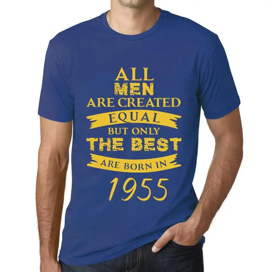 Men's Graphic T-Shirt All Men Are Created Equal but Only the Best Are Born in 1955 69th Birthday Anniversary 69 Year Old Gift 1955 Vintage Eco-Friendly Short Sleeve Novelty Tee