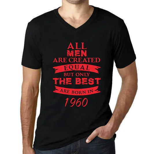 Men's Graphic T-Shirt V Neck All Men Are Created Equal but Only the Best Are Born in 1960 64th Birthday Anniversary 64 Year Old Gift 1960 Vintage Eco-Friendly Short Sleeve Novelty Tee