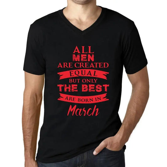 Men's Graphic T-Shirt V Neck All Men Are Created Equal But Only The Best Are Born In March Eco-Friendly Limited Edition Short Sleeve Tee-Shirt Vintage Birthday Gift Novelty