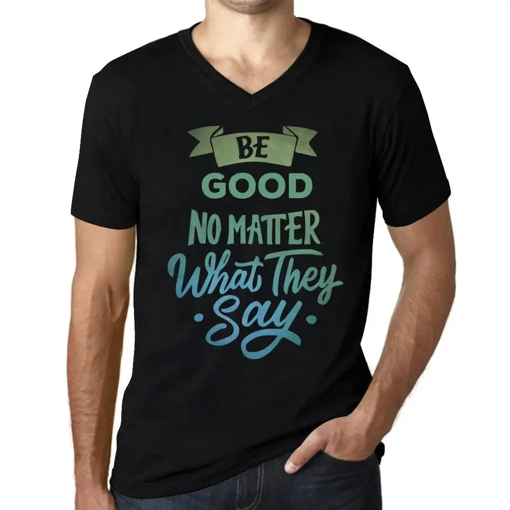 Men's Graphic T-Shirt V Neck Be Good No Matter What They Say Eco-Friendly Limited Edition Short Sleeve Tee-Shirt Vintage Birthday Gift Novelty