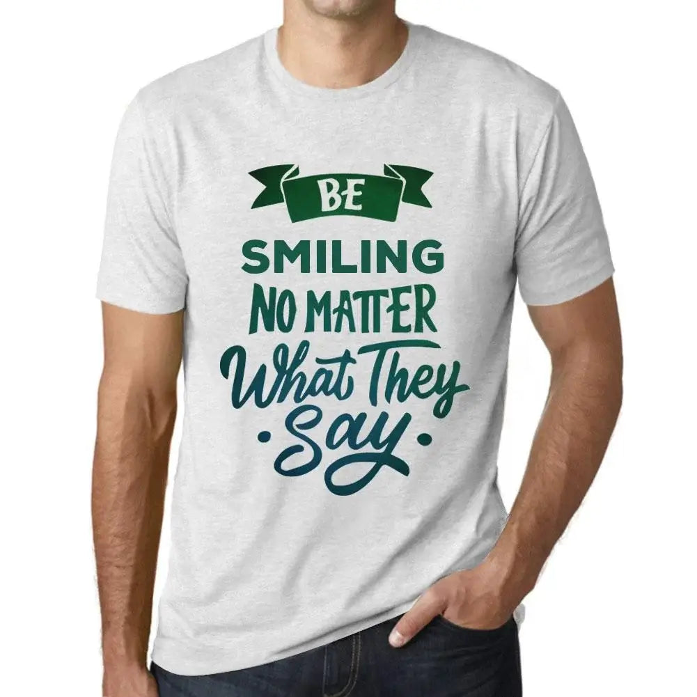 Men's Graphic T-Shirt Be Smiling No Matter What They Say Eco-Friendly Limited Edition Short Sleeve Tee-Shirt Vintage Birthday Gift Novelty