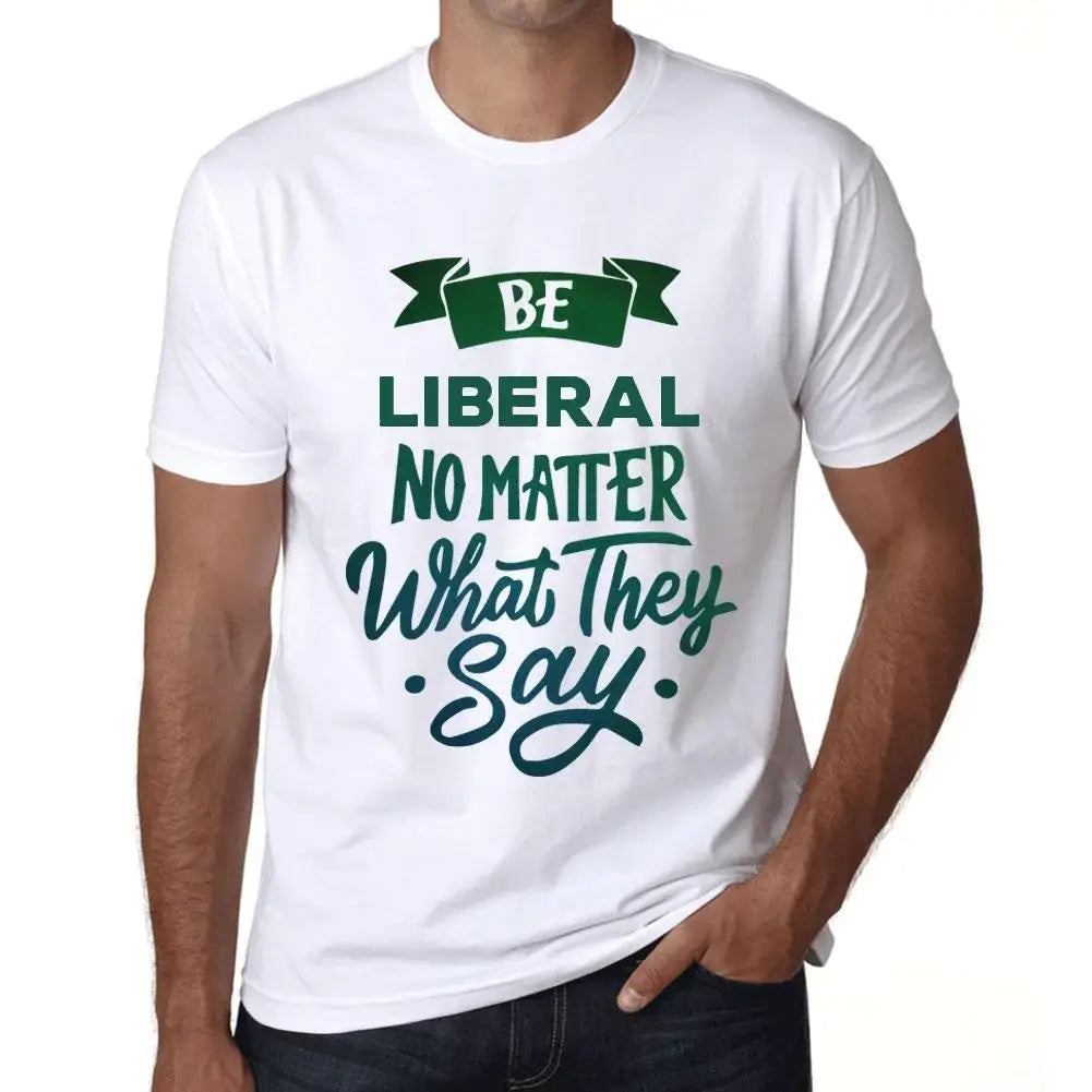 Men's Graphic T-Shirt Be Liberal No Matter What They Say Eco-Friendly Limited Edition Short Sleeve Tee-Shirt Vintage Birthday Gift Novelty