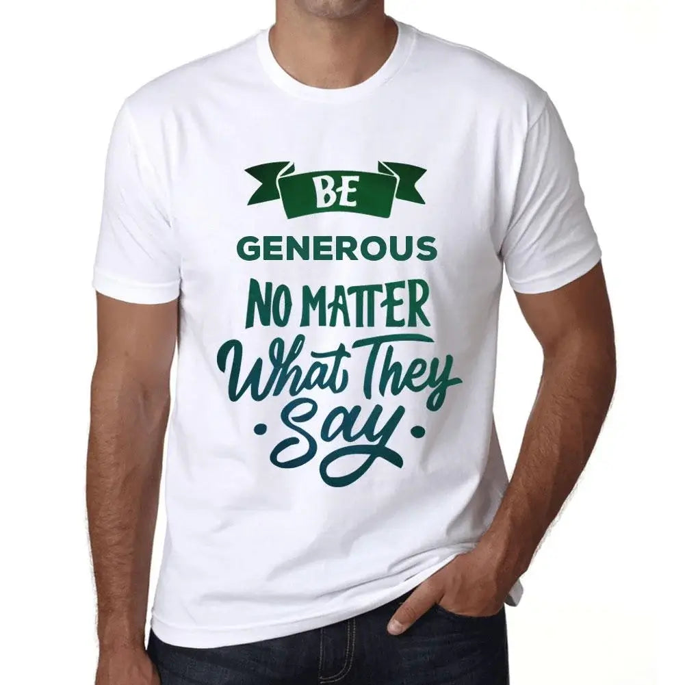 Men's Graphic T-Shirt Be Generous No Matter What They Say Eco-Friendly Limited Edition Short Sleeve Tee-Shirt Vintage Birthday Gift Novelty