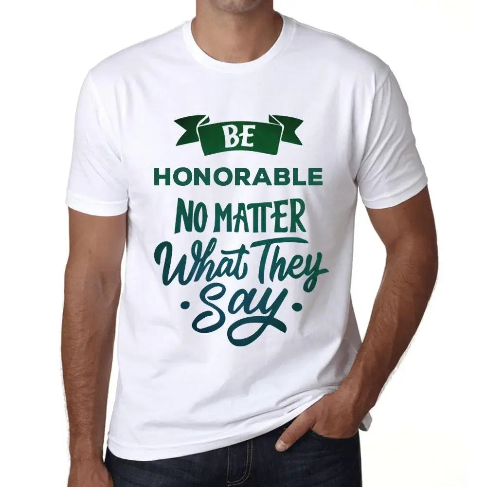 Men's Graphic T-Shirt Be Honorable No Matter What They Say Eco-Friendly Limited Edition Short Sleeve Tee-Shirt Vintage Birthday Gift Novelty