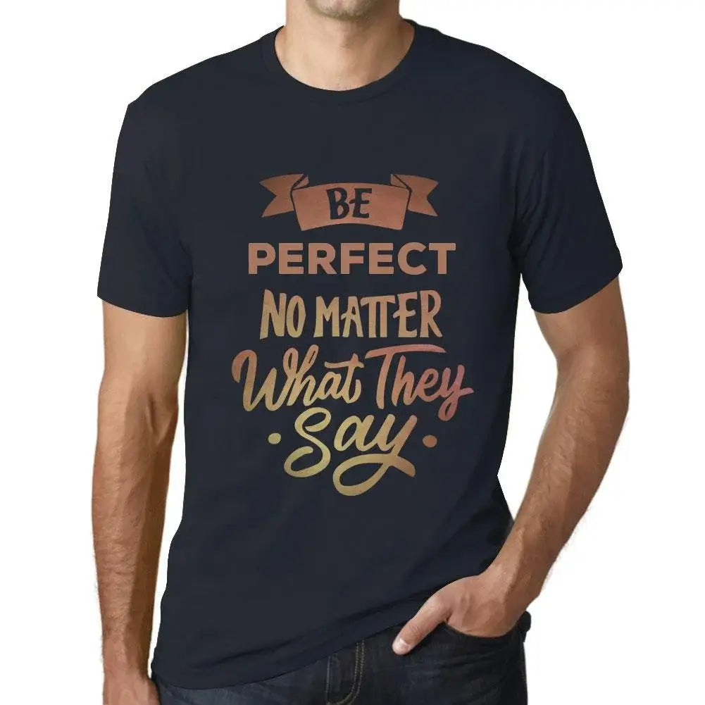 Men's Graphic T-Shirt Be Perfect No Matter What They Say Eco-Friendly Limited Edition Short Sleeve Tee-Shirt Vintage Birthday Gift Novelty