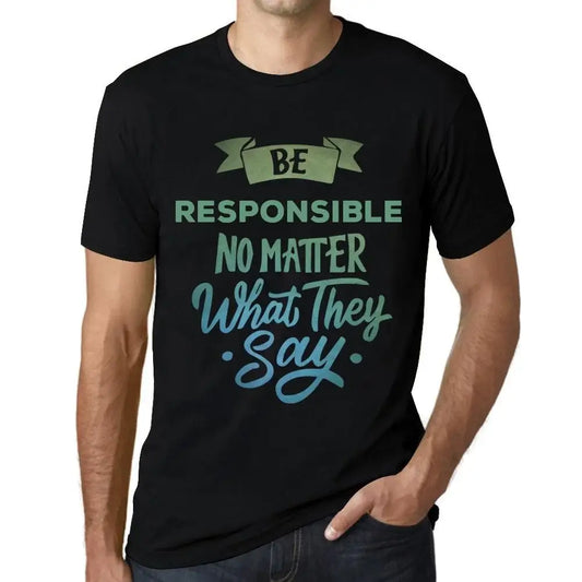 Men's Graphic T-Shirt Be Responsible No Matter What They Say Eco-Friendly Limited Edition Short Sleeve Tee-Shirt Vintage Birthday Gift Novelty