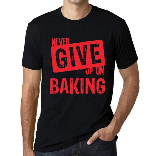 Ultrabasic Homme T-Shirt Graphique Never Give Up on Baking Noir Profond Texte Rouge