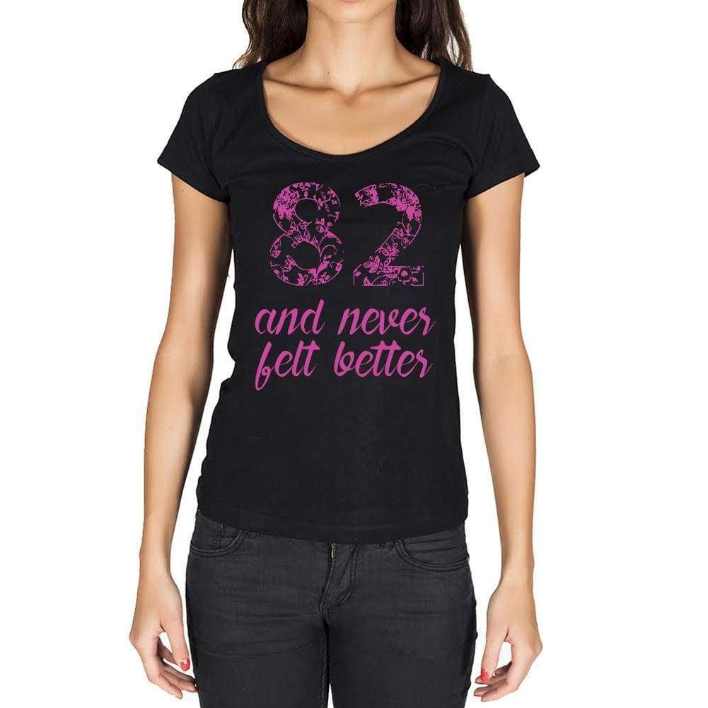 82 And Never Felt Better Womens T-Shirt Black Birthday Gift 00408 - Black / Xs - Casual