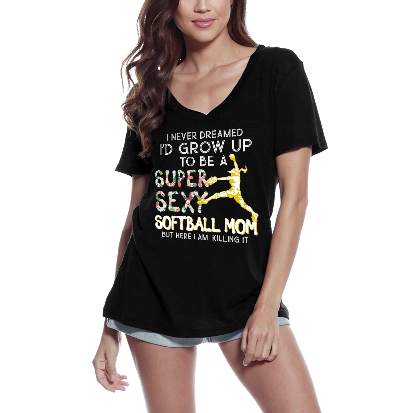 ULTRABASIC Damen-T-Shirt „I Never Dreamed I would Grow Up to be a Super Sexy Softball Mom“ – Lustiges Mutter-T-Shirt
