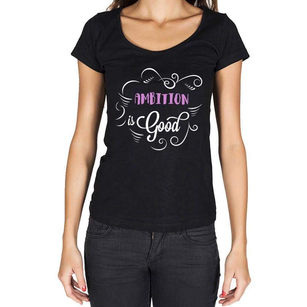 Ambition Is Good Womens T-Shirt Black Birthday Gift 00485 - Black / Xs - Casual