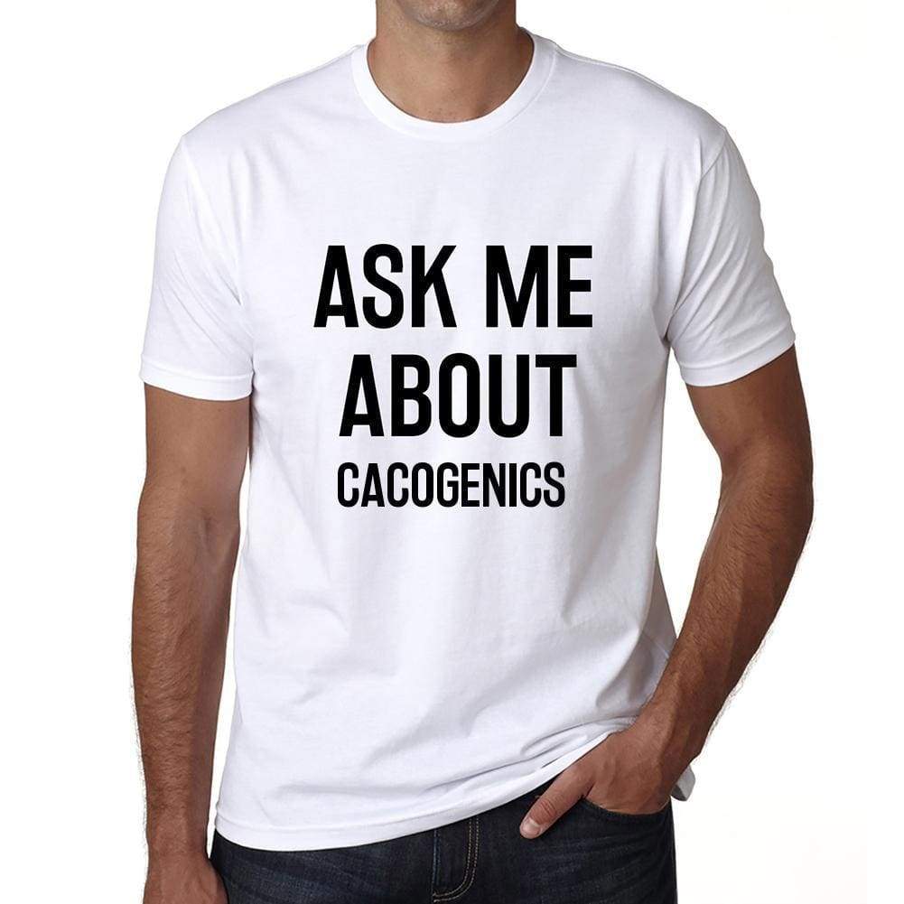 Ask Me About Cacogenics White Mens Short Sleeve Round Neck T-Shirt 00277 - White / S - Casual