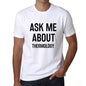 Ask Me About Thermology White Mens Short Sleeve Round Neck T-Shirt 00277 - White / S - Casual