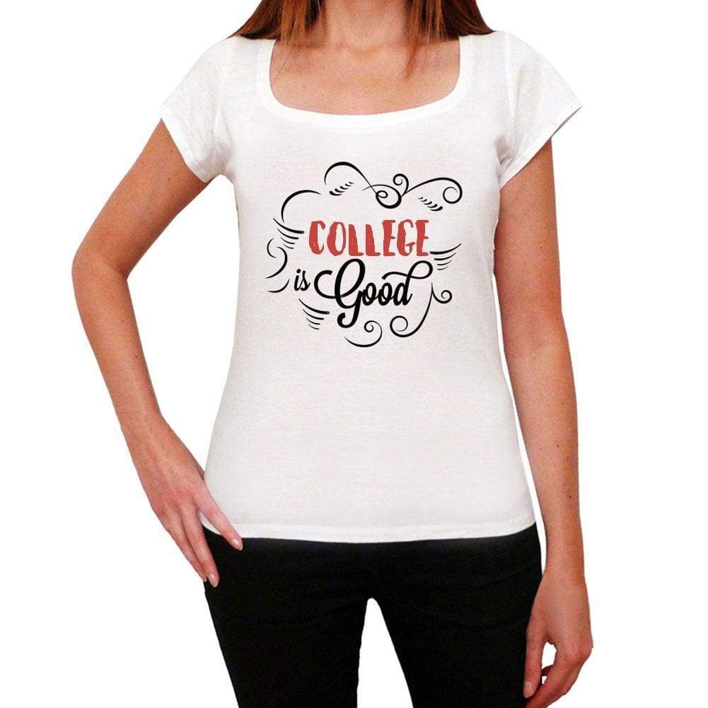 College Is Good Womens T-Shirt White Birthday Gift 00486 - White / Xs - Casual