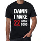 Damn I Make 22 Look Good Mens T-Shirt Black 22 Birthday Gift 00410 - Black / Xs - Casual