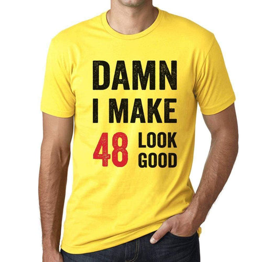 Damn I Make 48 Look Good Mens T-Shirt Yellow 48 Birthday Gift 00413 - Yellow / Xs - Casual