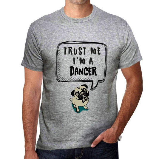 Dancer Trust Me Im A Dancer Mens T Shirt Grey Birthday Gift 00529 - Grey / S - Casual