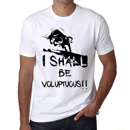 I Shall Be Voluptuous White Mens Short Sleeve Round Neck T-Shirt Gift T-Shirt 00369 - White / Xs - Casual