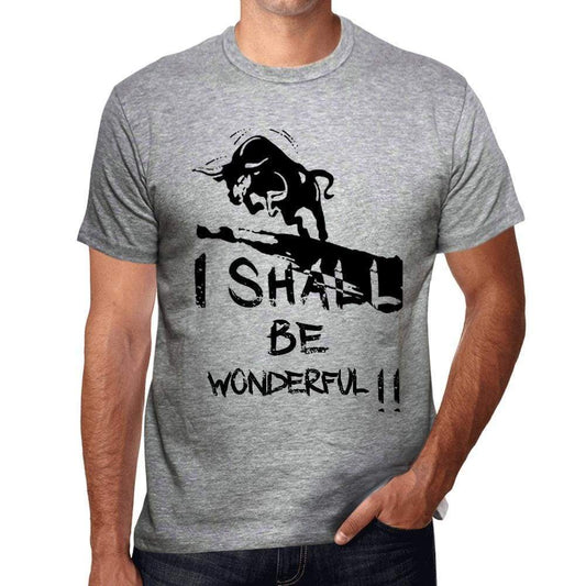 I Shall Be Wonderful Grey Mens Short Sleeve Round Neck T-Shirt Gift T-Shirt 00370 - Grey / S - Casual