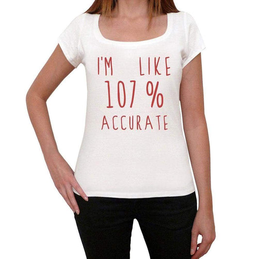 Im 100% Accurate White Womens Short Sleeve Round Neck T-Shirt Gift T-Shirt 00328 - White / Xs - Casual