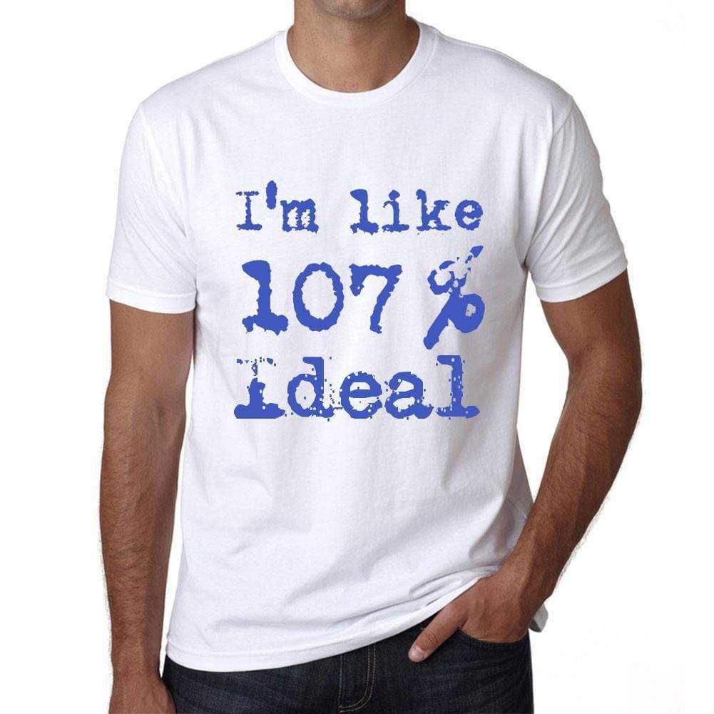 Im Like 100% Ideal White Mens Short Sleeve Round Neck T-Shirt Gift T-Shirt 00324 - White / S - Casual