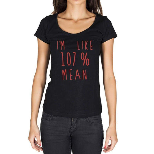 Im Like 100% Mean Black Womens Short Sleeve Round Neck T-Shirt Gift T-Shirt 00329 - Black / Xs - Casual