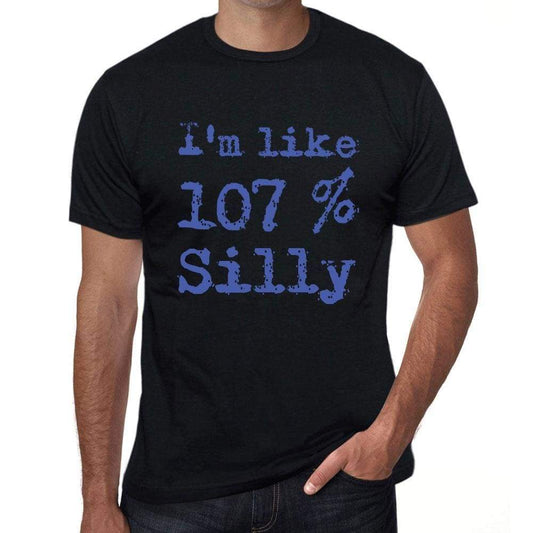 Im Like 100% Silly Black Mens Short Sleeve Round Neck T-Shirt Gift T-Shirt 00325 - Black / S - Casual