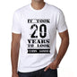 It Took 20 Years To Look This Good Mens T-Shirt White Birthday Gift 00477 - White / Xs - Casual