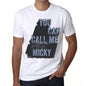 Micky You Can Call Me Micky Mens T Shirt White Birthday Gift 00536 - White / Xs - Casual