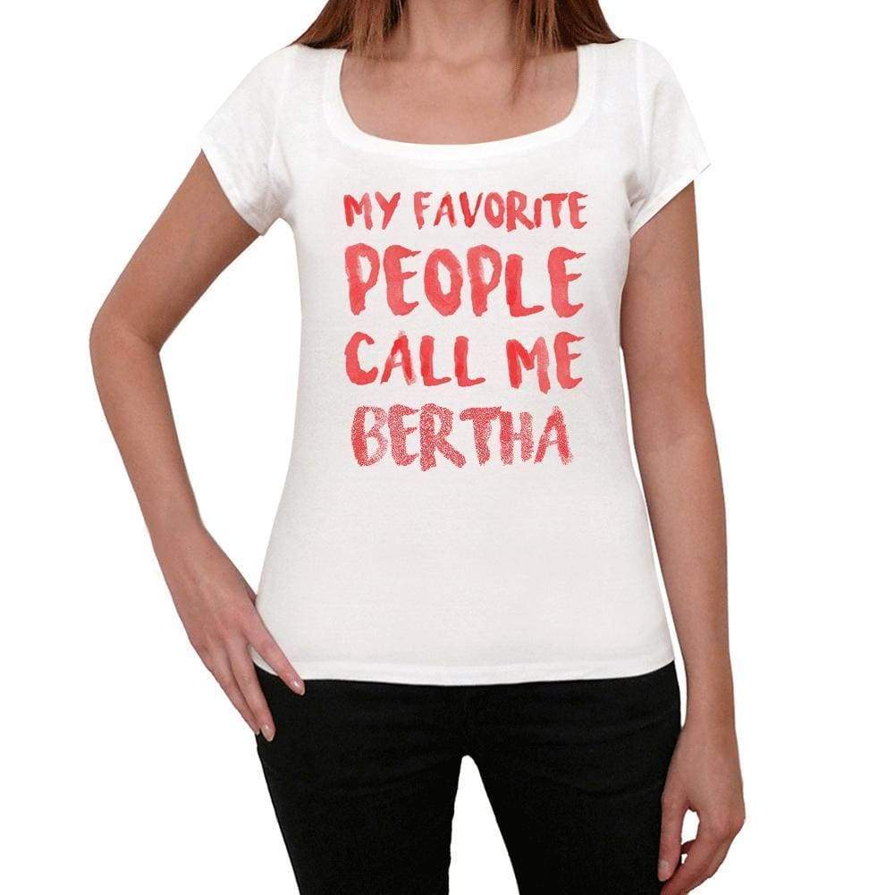 My Favorite People Call Me Bertha White Womens Short Sleeve Round Neck T-Shirt Gift T-Shirt 00364 - White / Xs - Casual