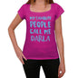 My Favorite People Call Me Darla Womens T-Shirt Pink Birthday Gift 00386 - Pink / Xs - Casual