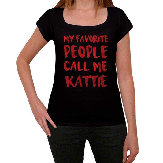 My Favorite People Call Me Kattie Black Womens Short Sleeve Round Neck T-Shirt Gift T-Shirt 00371 - Black / Xs - Casual