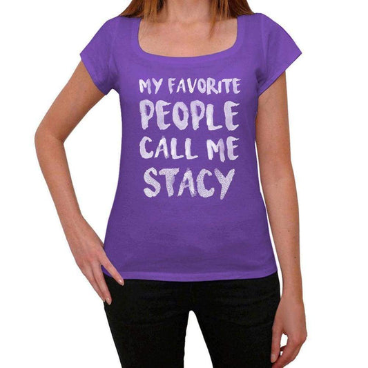 My Favorite People Call Me Stacy Womens T-Shirt Purple Birthday Gift 00381 - Purple / Xs - Casual
