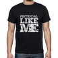 Physical Like Me Black Mens Short Sleeve Round Neck T-Shirt 00055 - Black / S - Casual