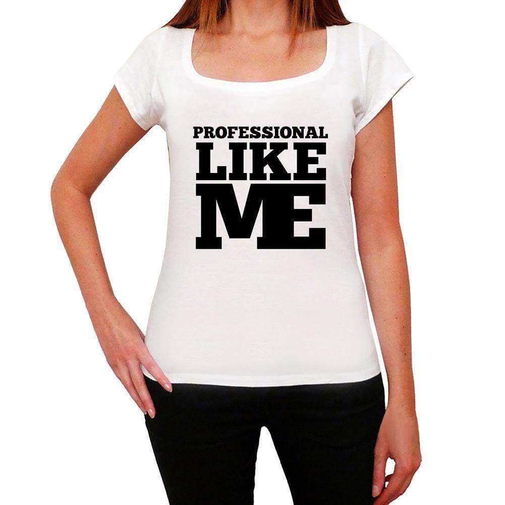 Professional Like Me White Womens Short Sleeve Round Neck T-Shirt - White / Xs - Casual
