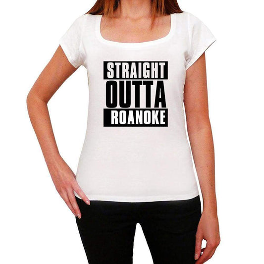 Straight Outta Roanoke Womens Short Sleeve Round Neck T-Shirt 00026 - White / Xs - Casual