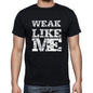 Weak Like Me Black Mens Short Sleeve Round Neck T-Shirt 00055 - Black / S - Casual