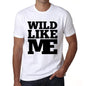 Wild Like Me White Mens Short Sleeve Round Neck T-Shirt 00051 - White / S - Casual